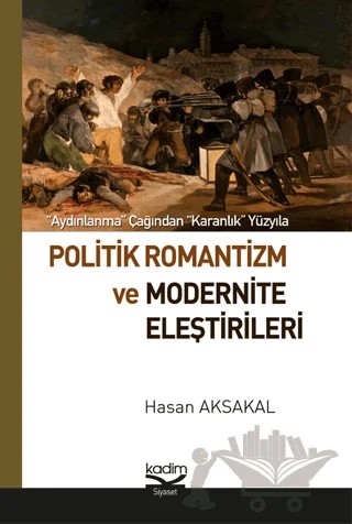 Politik Romantizm ve Modernite Eleştirileri – Hasan Aksakal – Kadim Yayınları kitap kapağı