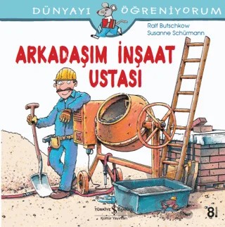 Arkadaşım İnşaat Ustası – Ralf Butschkow, Susanne Schürmann – İş Bankası Kültür Yayınları kitap kapağı