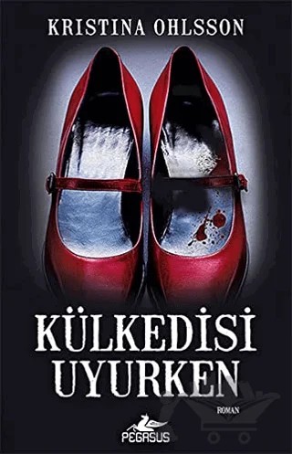 Külkedisi Uyurken – Kristina Ohlsson – Pegasus Yayınları kitap kapağı
