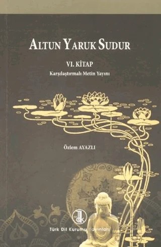 Altun Yaruk Sudur (6. Kitap) – Özlem Ayazlı – Türk Dil Kurumu Yayınları kitap kapağı