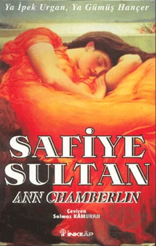Safiye Sultan 2 Ya İpek Urgan, Ya Gümüş Hançer – Ann Chamberlin – İnkılap Kitabevi kitap kapağı