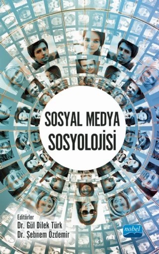 Sosyal Medya Sosyolojisi – A. Bahadır Darı, Atalay Bahar, Ayşen Yalman, Demet Yalçın, Dilara Nergishan Koçer, Duygu Odabaşı, Ebru Sönmez Karapınar, Esra Demirci, Fatma Yiğit Açıkgöz, Gizem Parlayandemir, Gül Dilek Türk, Hüseyin Aşkın, İbrahim Halil Yaşar, Osman Çalışkan – Nobel Akademik Yayıncılık kitap kapağı