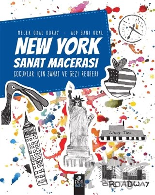 New York Sanat Macerası – Alp Gani Oral, Melek Oral Koray – Pötikare Yayıncılık kitap kapağı