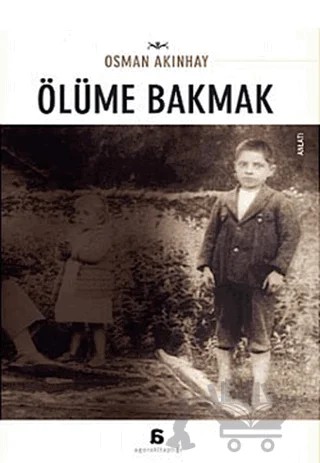 Ölüme Bakmak – Osman Akınhay – Agora Kitaplığı kitap kapağı