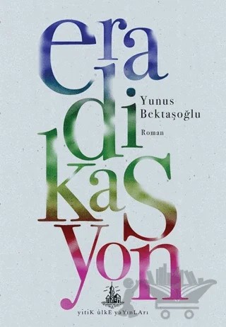 Eradikasyon – Yunus Bektaşoğlu – Yitik Ülke Yayınları kitap kapağı