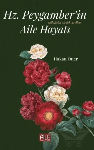 Hz. Peygamber’in (S.A.V) Aile Hayatı – Hakan Öner – Semerkand Aile Yayınları kitap kapağı