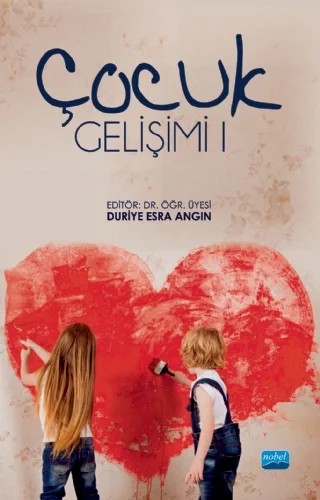 Çocuk Gelişimi I – Ayşe Alptekin, Ece Kara, Emine İnci, Fatma Zeynep Dönmez, Gözde İnal Kızıltepe, Maide Orçan Kaçan, Nisa Başara Baydilek, Nudar Yurtsever, Özden Kuşçu, Selcen Aydoğan, Sema Öngören – Nobel Akademik Yayıncılık kitap kapağı