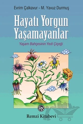 Hayatı Yorgun Yaşamayanlar – Evrim Çalkavur, M. Yavuz Durmuş – Remzi Kitabevi kitap kapağı
