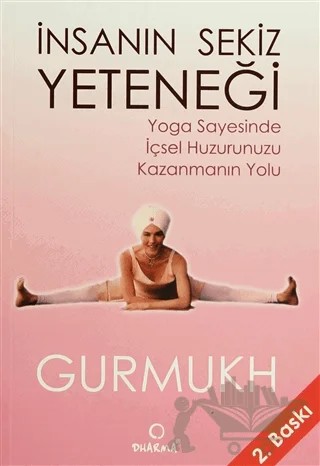 İnsanın Sekiz Yeteneği Yoga Sayesinde İçsel Huzurunuzu Kazanmanın Yolu – Gurmukh Kaur Khalsa – Dharma Yayınları kitap kapağı