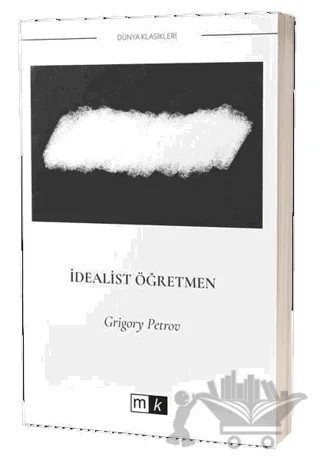 İdealist Öğretmen – Grigori Spiridonoviç Petrov, Grıgory Petrov – Mirhan Kitap kitap kapağı