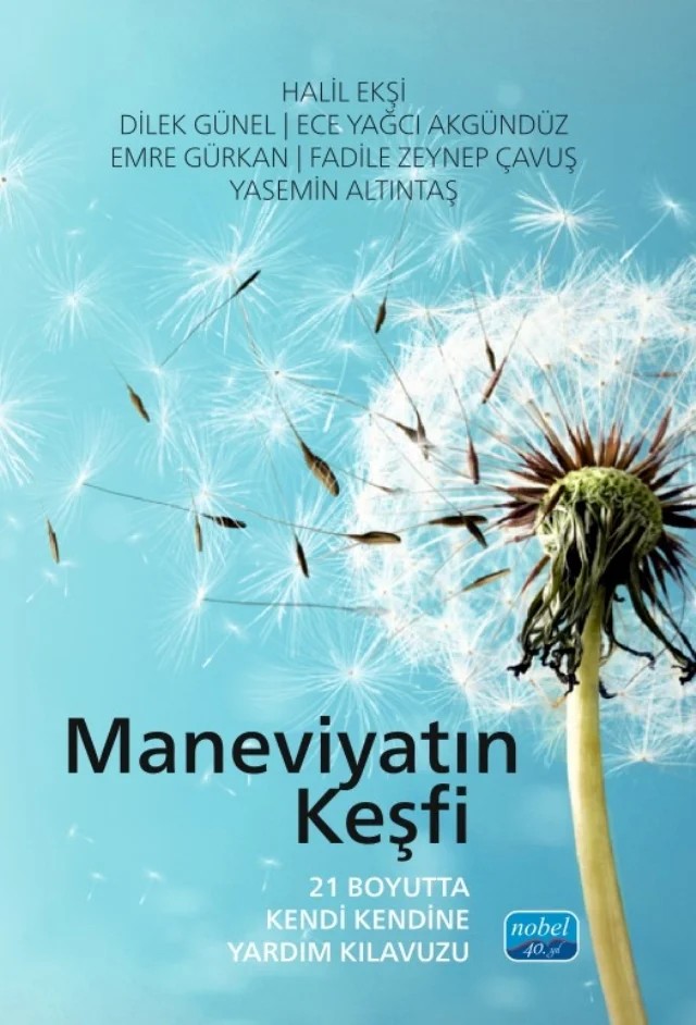 MANEVİYATIN KEŞFİ - 21 Boyutta Kendi Kendine Yardım Kılavuzu – Halil Ekşi, Dilek Günel, Ece Yağcı Akgündüz, Emre Gürkan, Fadile Zeynep Çavuş, Yasemin Altıntaş – Nobel Akademik Yayıncılık kitap kapağı