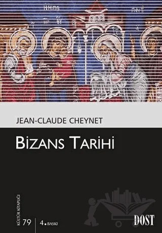 Bizans Tarihi – Jean-Claude Cheynet – Dost Kitabevi Yayınları kitap kapağı