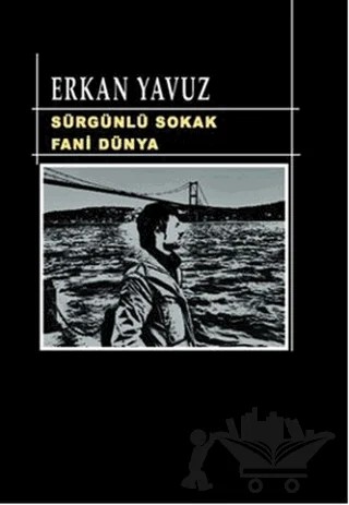 Sürgünlü Sokak Fani Dünya – Erkan Yavuz – Artshop Yayıncılık kitap kapağı