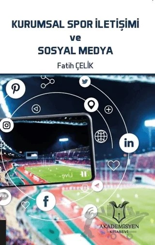 Kurumsal Spor İletişimi ve Sosyal Medya – Fatih Çelik – Akademisyen Kitabevi kitap kapağı