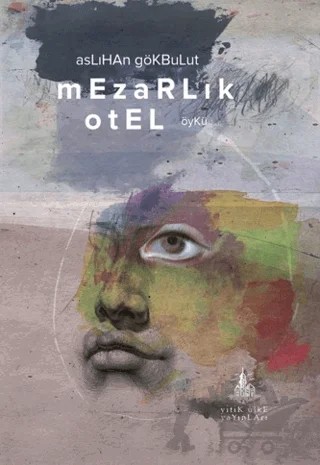 Mezarlık Otel – Aslıhan Gökbulut – Yitik Ülke Yayınları kitap kapağı