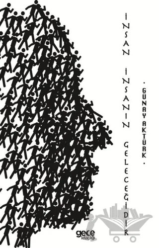 İnsan İnsanın Geleceğidir – Günay Aktürk – Gece Kitaplığı kitap kapağı