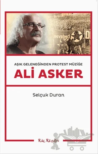 Aşık Geleneğinden Protest Müziğe: Ali Asker – Selçuk Duran – Kalkedon Yayıncılık kitap kapağı