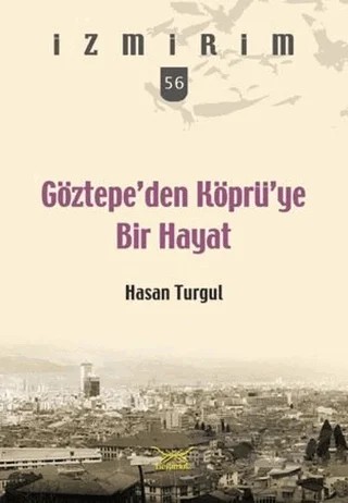 Göztepe’den Köprü’ye Bir Hayat – Hasan Turgul – Heyamola Yayınları kitap kapağı