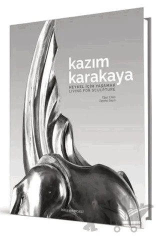 Kazım Karakaya - Heykel İçin Yaşamak – Oğuz Erten, Zeynep Sayın – Bozlu Art Project kitap kapağı
