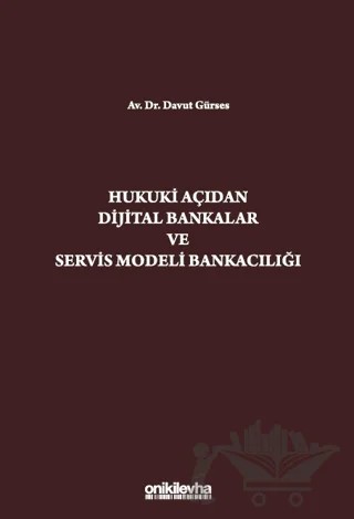 Hukuki Açıdan Dijital Bankacılık ve Servis Modeli Bankacılığı – Davut Gürses – On İki Levha Yayınları kitap kapağı