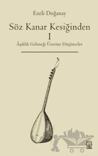 Söz Kanar Kesiğinden 1 – Ezeli Doğanay – Luna Yayınları kitap kapağı