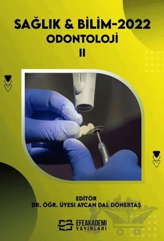 Sağlık & Bilim 2022: Odontoloji-II – Aycan DAL Dönertaş – Efe Akademi Yayınları kitap kapağı