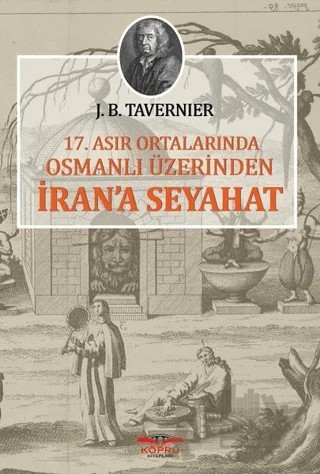 17. Asır Ortalarında Osmanlı Üzerinden İran'a Seyahat – Jean-Baptiste Tavernier – Köprü Kitapları kitap kapağı