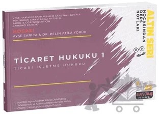 Ticaret Hukuku 1 Hocasından Ders Notları – Ayşe Sarıca, Pelin Atila Yörük – Savaş Yayınevi kitap kapağı