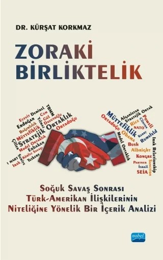 -ZORAKİ BİRLİKTELİK- Soğuk Savaş Sonrası Türk-Amerikan İlişkilerinin Niteliğine Yönelik Bir İçerik Analizi – Kürşat Korkmaz – Nobel Akademik Yayıncılık kitap kapağı