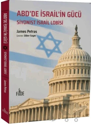 ABD'de İsrail'in Gücü - Siyonist İsrail Lobisi – James Petras – Fide Yayınları kitap kapağı
