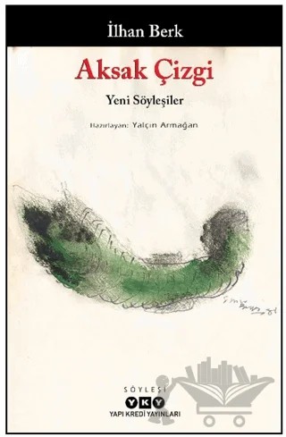 Aksak Çizgi - Yeni Söyleşiler / İlhan Berk – Yalçın Armağan – Yapı Kredi Yayınları kitap kapağı