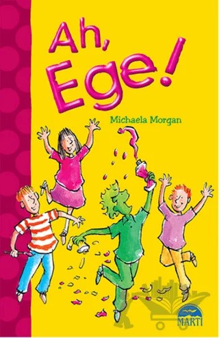 Ah, Ege! – Michaela Morgan – Martı Çocuk Yayınları kitap kapağı