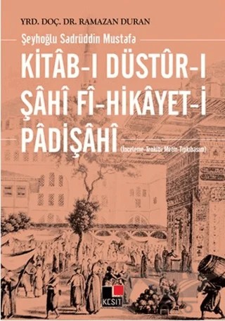 Kitab-ı Düstur-ı Şahi fi-Hikayet-i Padişahi – Ramazan Duran – Kesit Yayınları kitap kapağı