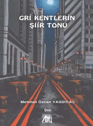 Gri Kentlerin Şiir Tonu – Mehmet Özcan Yasdıbaş – Baygenç Yayıncılık kitap kapağı