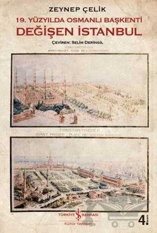 19. Yüzyılda Osmanlı Başkenti Değişen İstanbul – Zeynep Çelik – İş Bankası Kültür Yayınları kitap kapağı