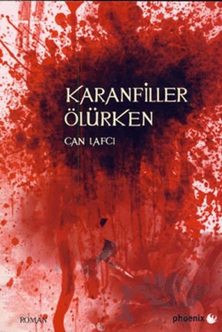 Karanfiller Ölürken – Can Lafcı – Phoenix Yayınevi kitap kapağı