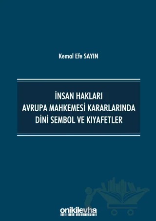 İnsan Hakları Avrupa Mahkemesi Kararlarında Dini Sembol ve Kıyafetler – Kemal Efe Sayın – On İki Levha Yayınları kitap kapağı