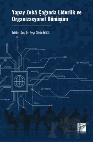 Yapay Zeka Çağında Liderlik ve Organizasyonel Dönüşüm – Kolektif – Gazi Kitabevi kitap kapağı