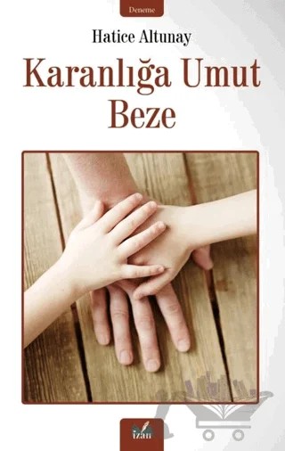 Karanlığa Umut Beze – Hatice Altunay – İzan Yayıncılık kitap kapağı