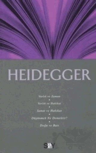 Heidegger: Varlık ve Zaman - Varlık ve Hakikat - Sanat ve Hakikat - Düşünmek Ne Demektir? - Doğu ve Batı – Ahmet Aydoğan – Say Yayınları kitap kapağı
