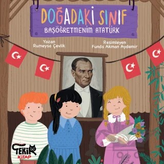 Doğadaki Sınıf - Başöğretmenim Atatürk – Rumeysa Çevlik – Tekir Kitap kitap kapağı