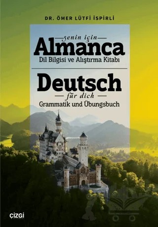 Senin İçin Almanca Dil Bilgisi Ve Alıştırma Kitabı/ Deutsch Für Dich Grammatik und Übungsbuch – Ömer Lütfi İspirli – Çizgi Kitabevi Yayınları kitap kapağı
