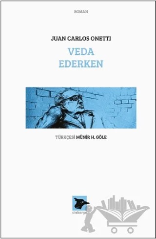 Veda Ederken – Juan Carlos Onetti – Alakarga Sanat Yayınları kitap kapağı