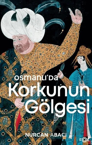 Osmanlı’da Korkunun Gölgesi – Nurcan Abacı – Fol Kitap kitap kapağı