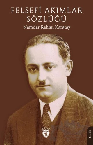 Felsefi Akımlar Sözlüğü – Namdar Rahmi Karatay – Dorlion Yayınları kitap kapağı