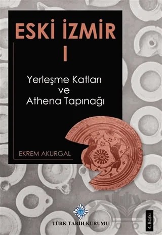 Eski İzmir 1 – Ekrem Akurgal – Türk Tarih Kurumu Yayınları kitap kapağı