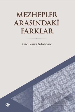 Mezhepler Arasındaki Farklar – Abdülkahir el-Bağdadi – Türkiye Diyanet Vakfı Yayınları kitap kapağı