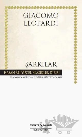 Şarkılar – Giacomo Leopardi – İş Bankası Kültür Yayınları kitap kapağı