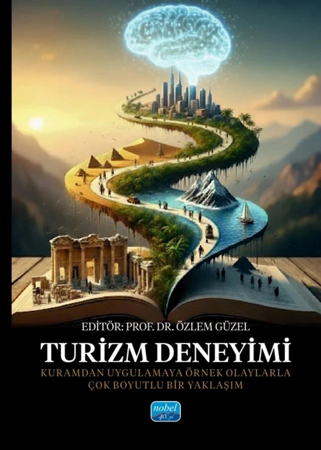 TURİZM DENEYİMİ - Kuramdan Uygulamaya Örnek Olaylarla Çok Boyutlu Bir Yaklaşım – Arzu Toker, Burçin Boz, Derya Toksöz, Erdem Aktaş, Evrim Çeltek, Gamze Özoğul, Hakan Boz, İlker Şahin, Müjde Aksoy, Nurhan Papatya, Ozan Atsız, Özer Yılmaz, Özlem Güzel, Songül Çilem Kaya – Nobel Akademik Yayıncılık kitap kapağı