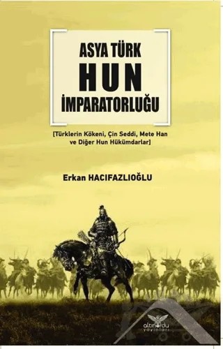 Asya Türk Hun İmparatorluğu – Erkan Hacıfazlıoğlu – Altınordu Yayınları kitap kapağı